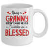 Being A Granny Doesnt Make Me Old Blessed Mothers Day Mug | teecentury