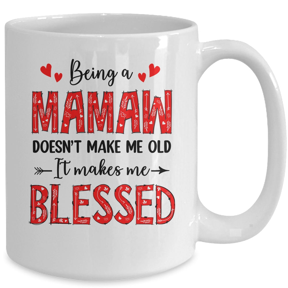 Being A Mamaw Doesnt Make Me Old Blessed Mothers Day Mug | teecentury