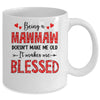 Being A Mawmaw Doesnt Make Me Old Blessed Mothers Day Mug | teecentury