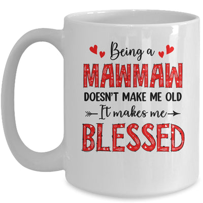 Being A Mawmaw Doesnt Make Me Old Blessed Mothers Day Mug | teecentury