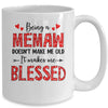 Being A Memaw Doesnt Make Me Old Blessed Mothers Day Mug | teecentury