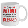 Being A Mimi Doesnt Make Me Old Blessed Mothers Day Mug | teecentury