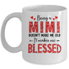 Being A Mimi Doesnt Make Me Old Blessed Mothers Day Mug | teecentury