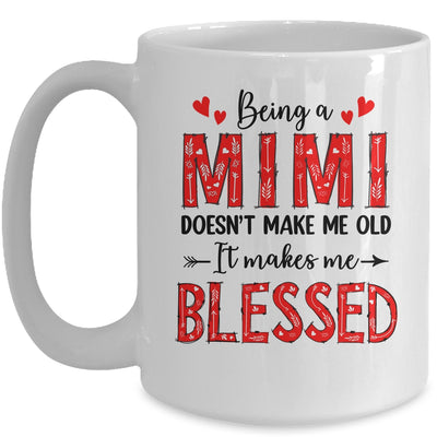 Being A Mimi Doesnt Make Me Old Blessed Mothers Day Mug | teecentury
