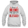 Being A Mimi Doesnt Make Me Old Blessed Mothers Day Shirt & Tank Top | teecentury