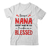 Being A Nana Doesnt Make Me Old Blessed Mothers Day Shirt & Tank Top | teecentury