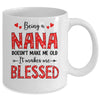 Being A Nana Doesnt Make Me Old Blessed Mothers Day Mug | teecentury