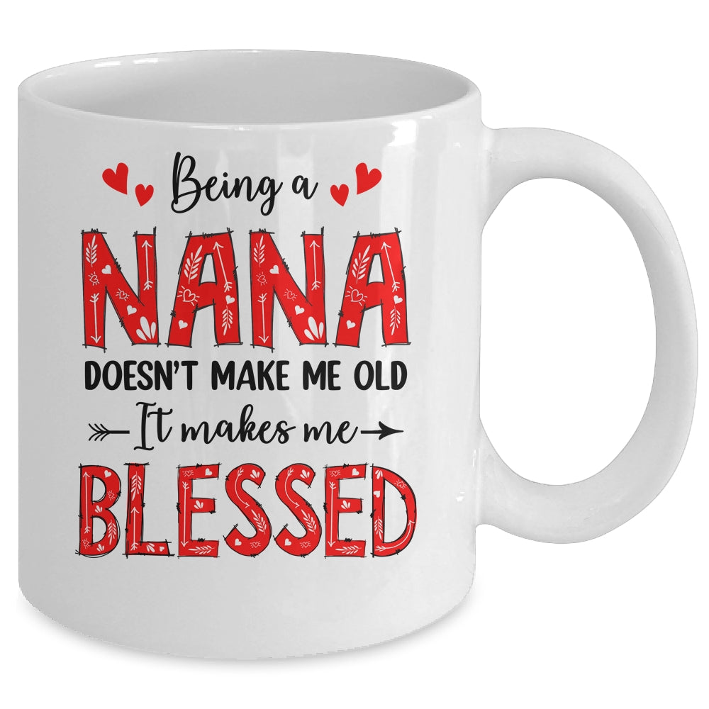 Being A Nana Doesnt Make Me Old Blessed Mothers Day Mug | teecentury