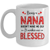 Being A Nana Doesnt Make Me Old Blessed Mothers Day Mug | teecentury