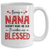 Being A Nana Doesnt Make Me Old Blessed Mothers Day Mug | teecentury