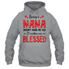 Being A Nana Doesnt Make Me Old Blessed Mothers Day Shirt & Tank Top | teecentury