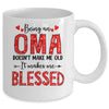 Being An Oma Doesnt Make Me Old Blessed Mothers Day Mug | teecentury