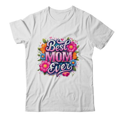 Best Mom Ever Mother's Day Floral Mom Mama Mommy Women Shirt & Tank Top | teecentury