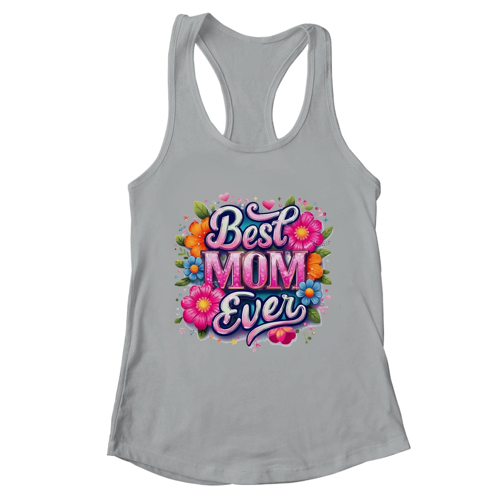 Best Mom Ever Mother's Day Floral Mom Mama Mommy Women Shirt & Tank Top | teecentury