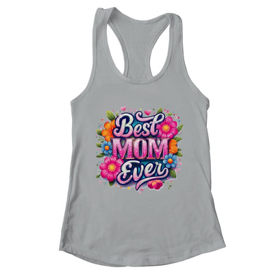 Best Mom Ever Mother's Day Floral Mom Mama Mommy Women Shirt & Tank Top | teecentury