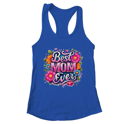 Best Mom Ever Mother's Day Floral Mom Mama Mommy Women Shirt & Tank Top | teecentury