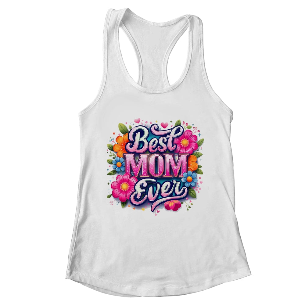 Best Mom Ever Mother's Day Floral Mom Mama Mommy Women Shirt & Tank Top | teecentury
