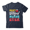 Best School Nurse Ever Nursing Nurses Job School Shirt & Tank Top | teecentury