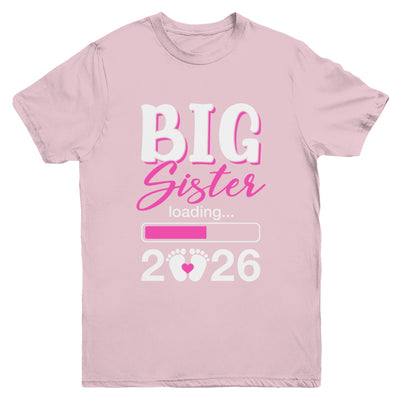 Big Sister Loading 2026 Promoted To Big Sister 2026 Kids Youth Shirt | teecentury