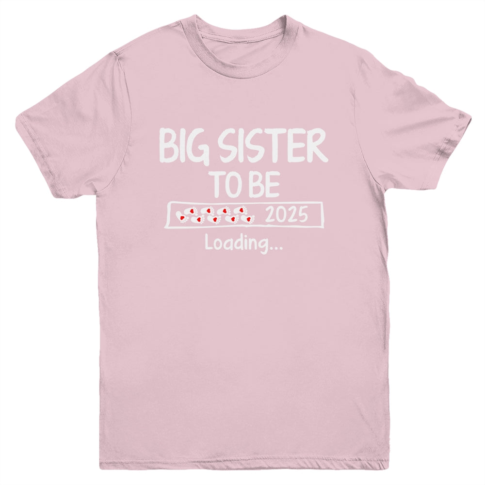 Big Sister To Be 2025 Loading Promoted To Sister Est 2025 Youth Shirt | teecentury
