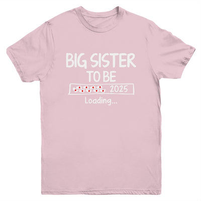 Big Sister To Be 2025 Loading Promoted To Sister Est 2025 Youth Shirt | teecentury