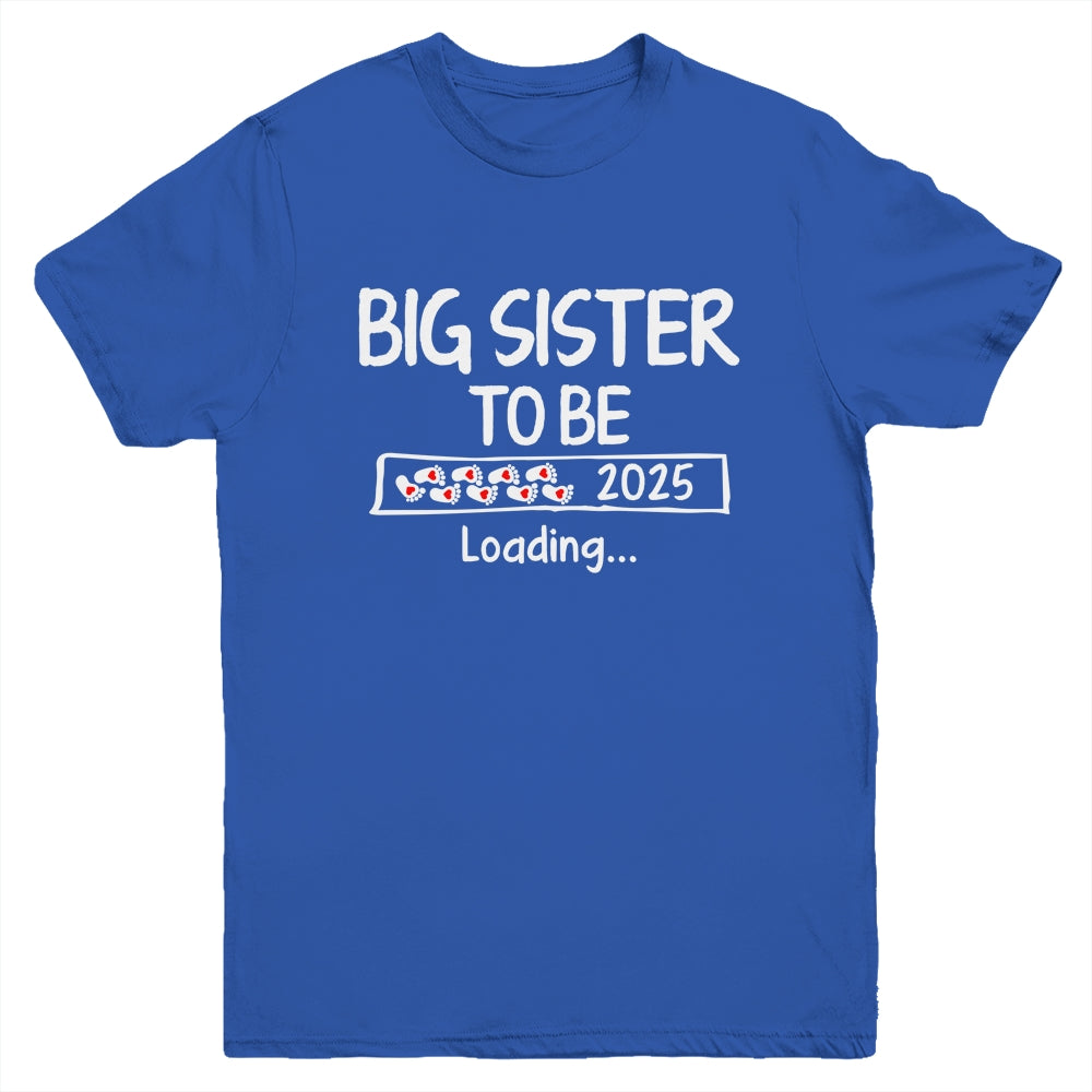Big Sister To Be 2025 Loading Promoted To Sister Est 2025 Youth Shirt | teecentury