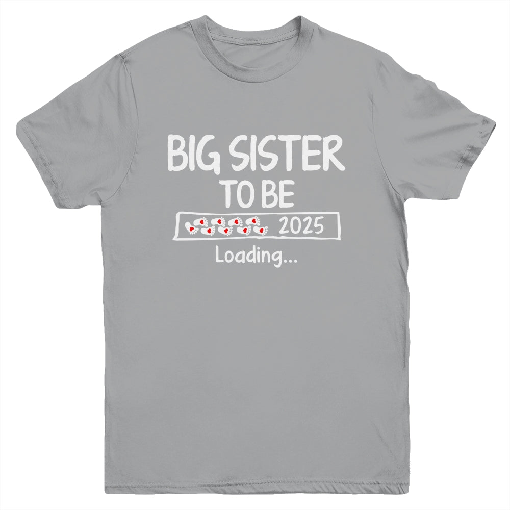 Big Sister To Be 2025 Loading Promoted To Sister Est 2025 Youth Shirt | teecentury