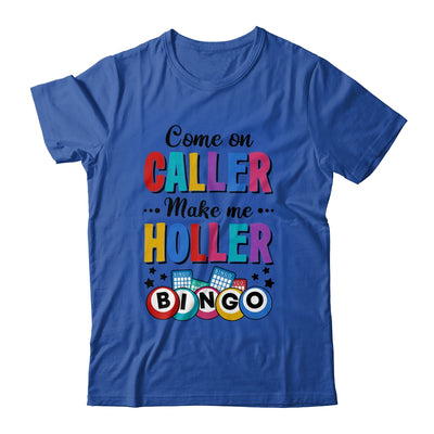 Bingo Come On Caller Make Me Holler Funny Bingo Player Shirt & Tank Top | teecentury