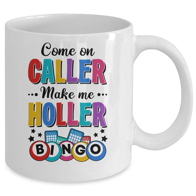 Bingo Come On Caller Make Me Holler Funny Bingo Player Mug | teecentury