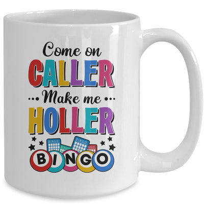 Bingo Come On Caller Make Me Holler Funny Bingo Player Mug | teecentury