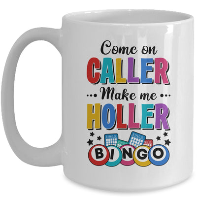 Bingo Come On Caller Make Me Holler Funny Bingo Player Mug | teecentury
