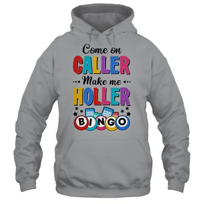 Bingo Come On Caller Make Me Holler Funny Bingo Player Shirt & Tank Top | teecentury