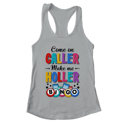 Bingo Come On Caller Make Me Holler Funny Bingo Player Shirt & Tank Top | teecentury