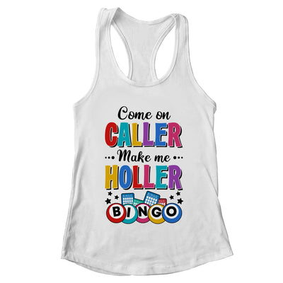 Bingo Come On Caller Make Me Holler Funny Bingo Player Shirt & Tank Top | teecentury