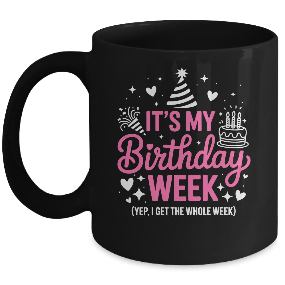 Birthday Party Girl It's My Birthday Week Yep The Whole Week Mug | teecentury