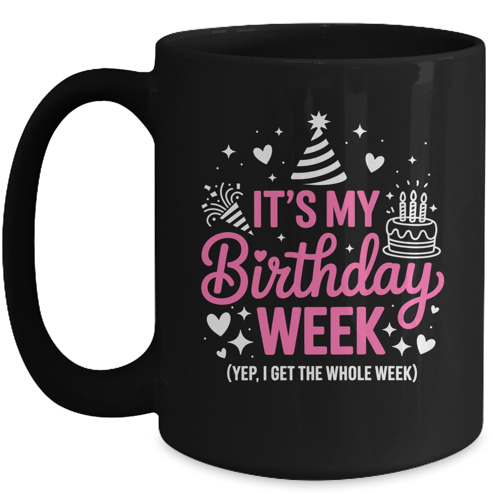 Birthday Party Girl It's My Birthday Week Yep The Whole Week Mug | teecentury