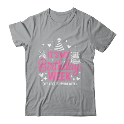 Birthday Party Girl It's My Birthday Week Yep The Whole Week Shirt & Hoodie | teecentury
