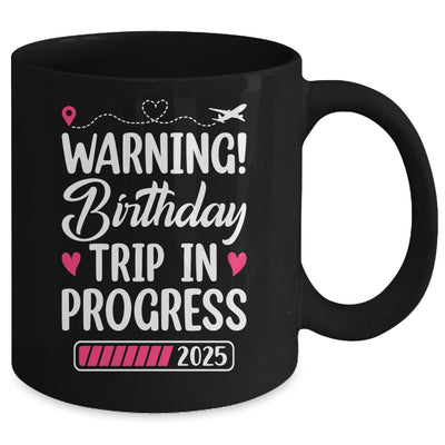 Birthday Trip In Progress 2025 Vacation Birthday Travel Mug | teecentury