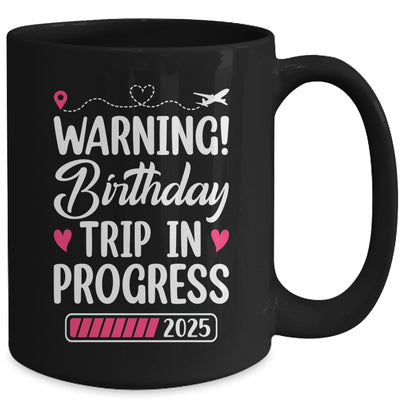 Birthday Trip In Progress 2025 Vacation Birthday Travel Mug | teecentury