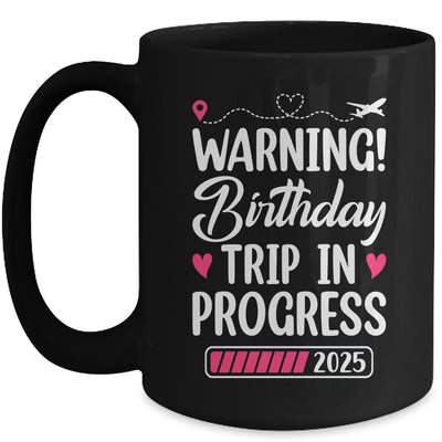 Birthday Trip In Progress 2025 Vacation Birthday Travel Mug | teecentury