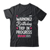 Birthday Trip In Progress 2025 Vacation Birthday Travel Shirt & Tank Top | teecentury