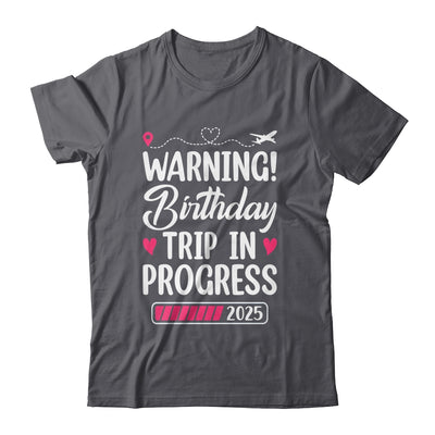 Birthday Trip In Progress 2025 Vacation Birthday Travel Shirt & Tank Top | teecentury
