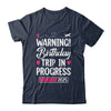 Birthday Trip In Progress 2025 Vacation Birthday Travel Shirt & Tank Top | teecentury