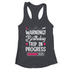 Birthday Trip In Progress 2025 Vacation Birthday Travel Shirt & Tank Top | teecentury