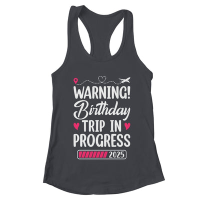 Birthday Trip In Progress 2025 Vacation Birthday Travel Shirt & Tank Top | teecentury