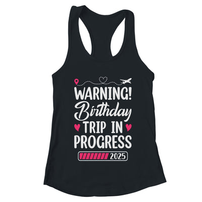 Birthday Trip In Progress 2025 Vacation Birthday Travel Shirt & Tank Top | teecentury