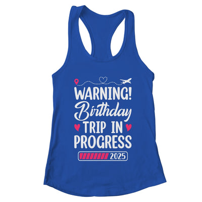 Birthday Trip In Progress 2025 Vacation Birthday Travel Shirt & Tank Top | teecentury