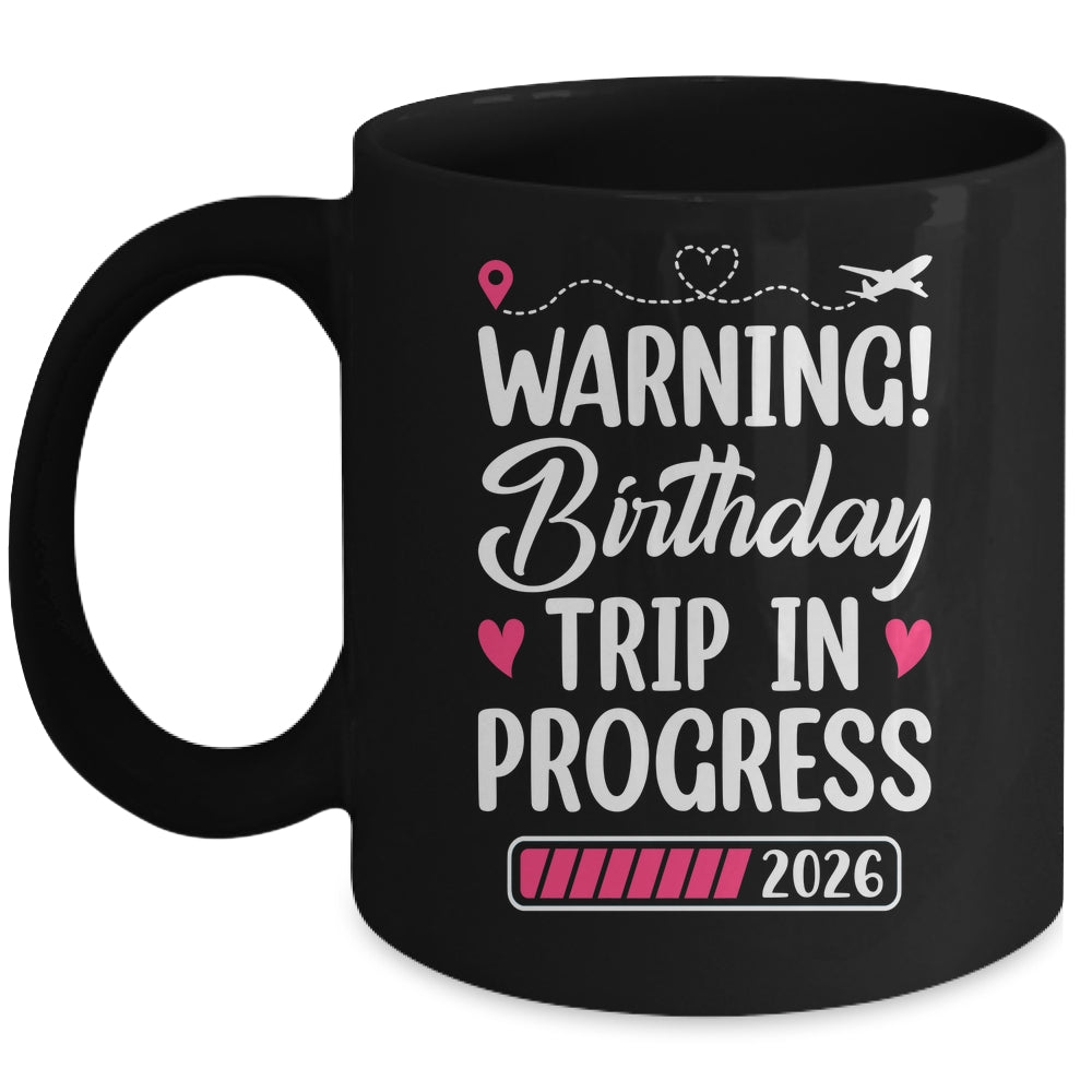 Birthday Trip In Progress 2026 Vacation Birthday Travel Mug | teecentury