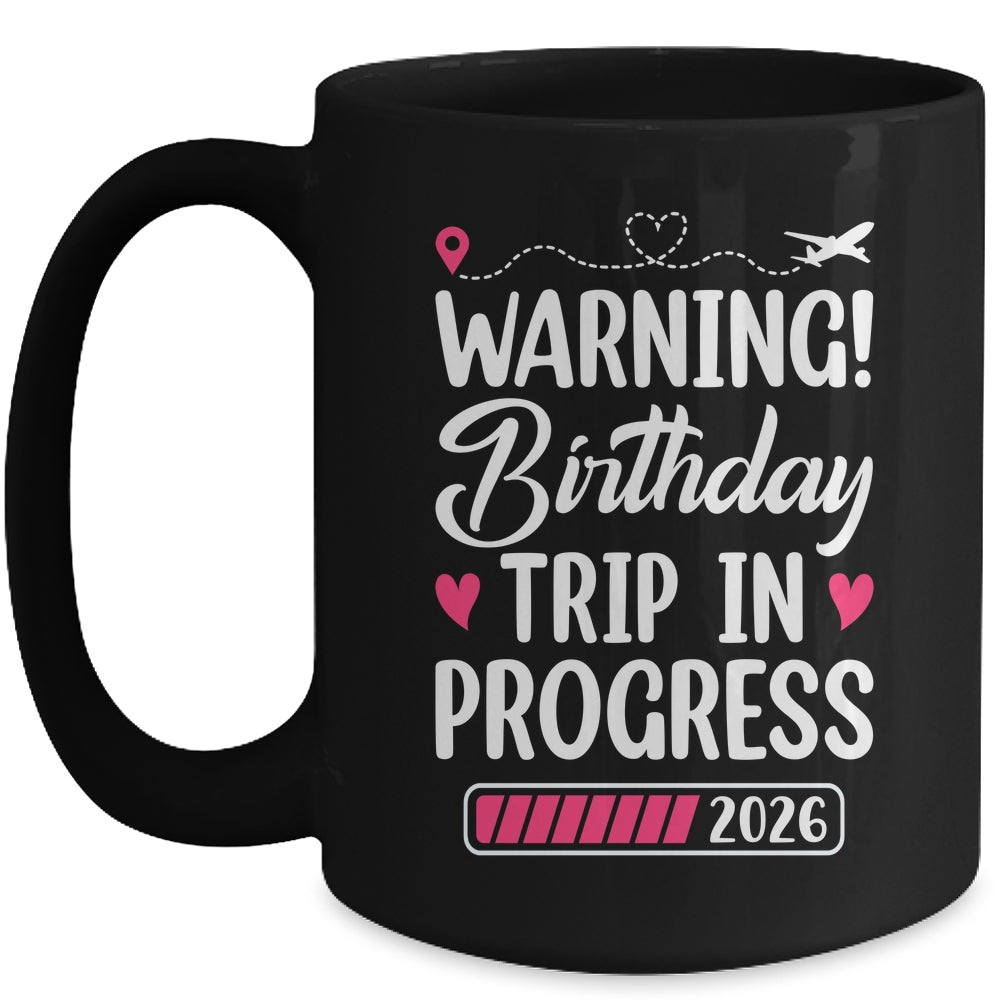 Birthday Trip In Progress 2026 Vacation Birthday Travel Mug | teecentury