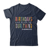 Birthdays Are Kind Of Our Thing Labor And Delivery Team Shirt & Hoodie | teecentury